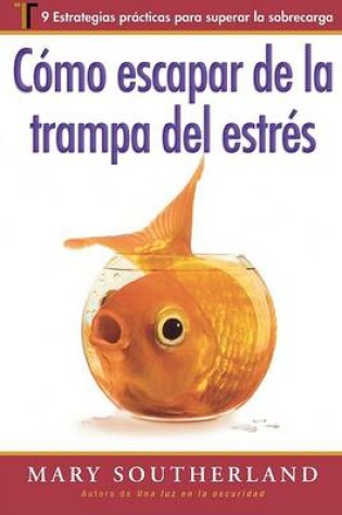 Cover of Como Escapar de la Trampa del Estres