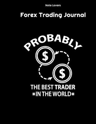 Book cover for Probably The Best Trader In The World - Forex Trading Journal