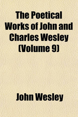 Book cover for The Poetical Works of John and Charles Wesley (Volume 9)