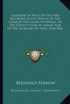 Cover of Calendar of Wills on File and Recorded in the Offices of the Clerk of the Court of Appeals, of the County Clerk at Albany and of the Secretary of State, 1626-1836