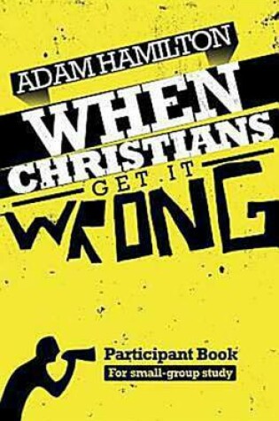 Cover of When Christians Get It Wrong Participant Book for Small-Group Study