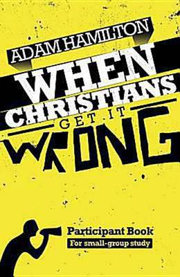 Book cover for When Christians Get It Wrong Participant Book for Small-Group Study
