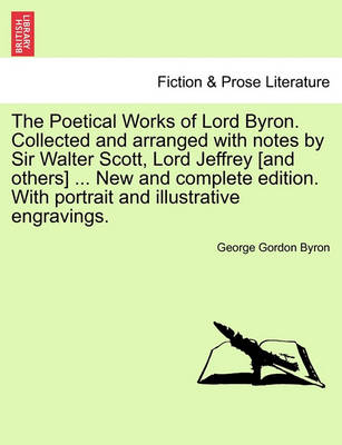 Book cover for The Poetical Works of Lord Byron. Collected and Arranged with Notes by Sir Walter Scott, Lord Jeffrey [And Others] ... New and Complete Edition. with
