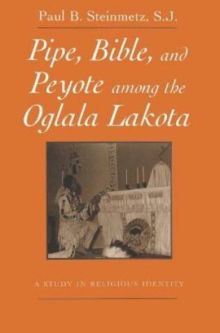 Cover of Pipe, Bible, and Peyote among the Oglala Lakota