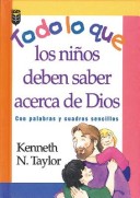 Book cover for Todo Lo Que los Ninos Deben Saber Agerca de Dios