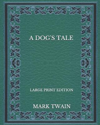 Book cover for A Dog's Tale - Large Print Edition