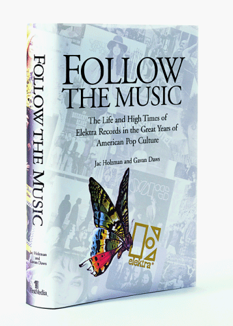 Book cover for Follow the Music: the Life and High Times of Elektra Records