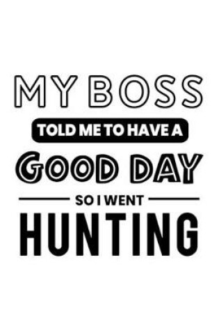 Cover of My Boss Told Me to Have a Good Day So I Went Hunting