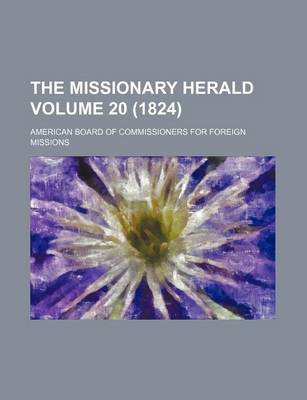 Book cover for The Missionary Herald Volume 20 (1824)