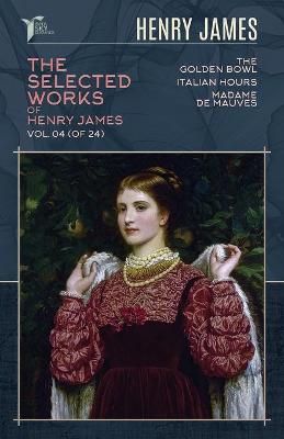 Book cover for The Selected Works of Henry James, Vol. 04 (of 24)