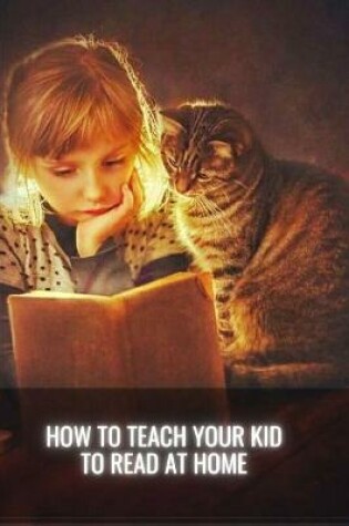 Cover of How to Teach Your Kid to Read at Home