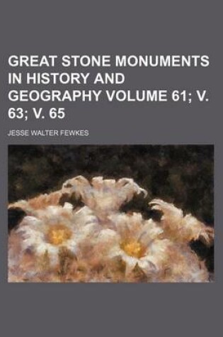 Cover of Great Stone Monuments in History and Geography Volume 61; V. 63; V. 65