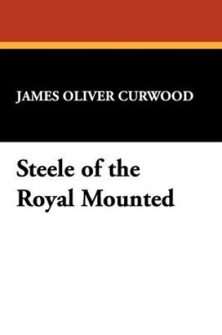 Cover of Steele of the Royal Mounted