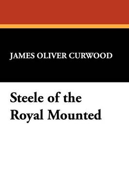 Book cover for Steele of the Royal Mounted