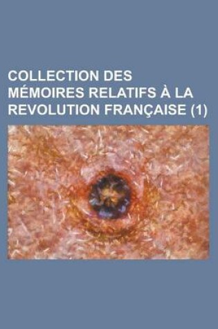 Cover of Collection Des M Moires Relatifs La Revolution Fran Aise (1)