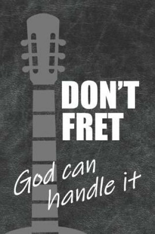 Cover of Don't Fret God Can Handle It