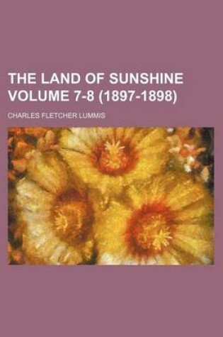 Cover of The Land of Sunshine Volume 7-8 (1897-1898)