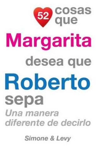 Cover of 52 Cosas Que Margarita Desea Que Roberto Sepa