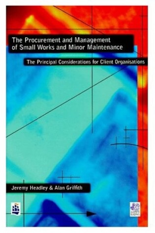 Cover of The Procurement and Management of Small Works and Minor Maintenance