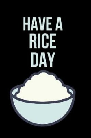 Cover of Have a Rice Day