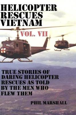 Book cover for Helicopter Rescues Vietnam Volume VII