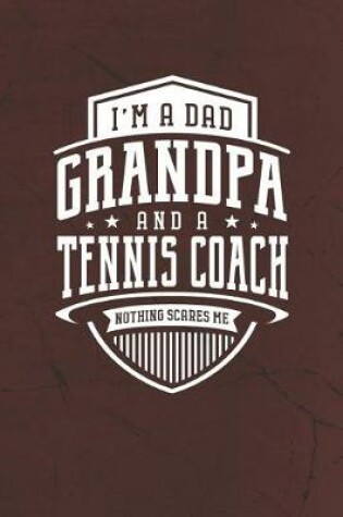 Cover of I'm A Dad Grandpa & A Tennis Coach Nothing Scares Me