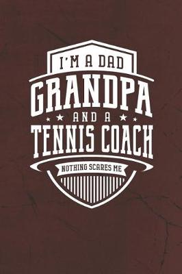 Book cover for I'm A Dad Grandpa & A Tennis Coach Nothing Scares Me