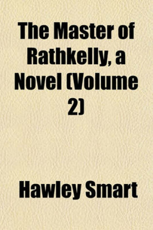 Cover of The Master of Rathkelly, a Novel (Volume 2)