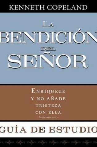 Cover of La Bendicion del Senor Enriquece y No Anade Tristeza Con Ella Guia de Estudio