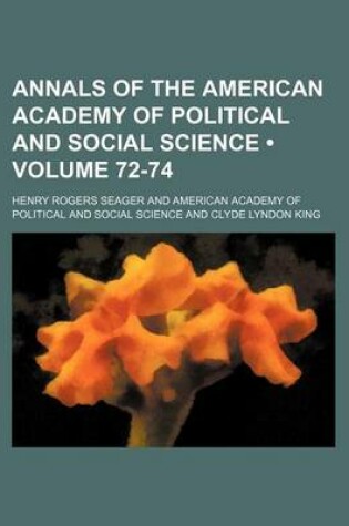 Cover of Annals of the American Academy of Political and Social Science (Volume 72-74)