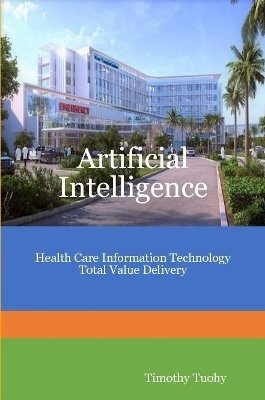 Book cover for Artificial Intelligence Health Care Information Technology Total Value Delivery