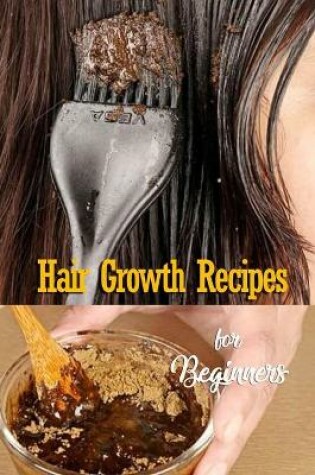 Cover of Hair Growth Recipes for Beginners