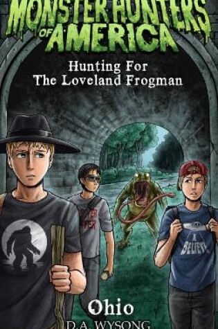 Cover of MONSTER HUNTERS OF AMERICA - Hunting For The Loveland Frogman