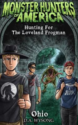 Cover of MONSTER HUNTERS OF AMERICA - Hunting For The Loveland Frogman