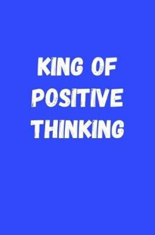Cover of King of Positive Thinking