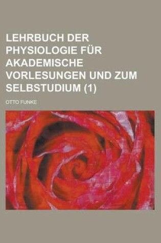 Cover of Lehrbuch Der Physiologie Fur Akademische Vorlesungen Und Zum Selbstudium (1)