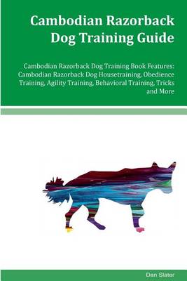 Book cover for Cambodian Razorback Dog Training Guide Cambodian Razorback Dog Training Book Features