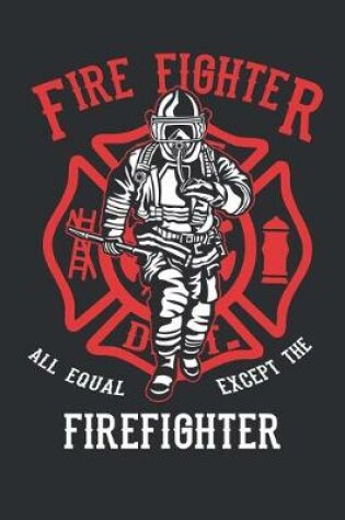 Cover of All Equal Except The Firefighter