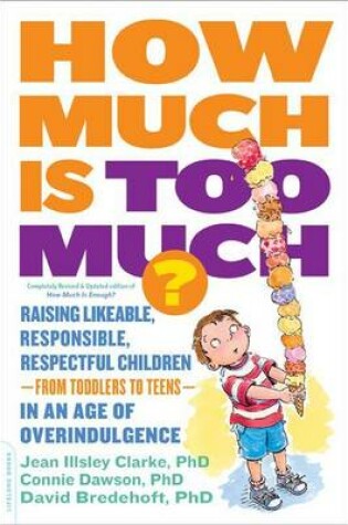 Cover of How Much Is Too Much? [Previously Published as How Much Is Enough?]: Raising Likeable, Responsible, Respectful Children--From Toddlers to Teens--In an Age of Overindulgence