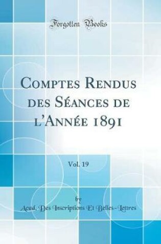Cover of Comptes Rendus des Séances de l'Année 1891, Vol. 19 (Classic Reprint)