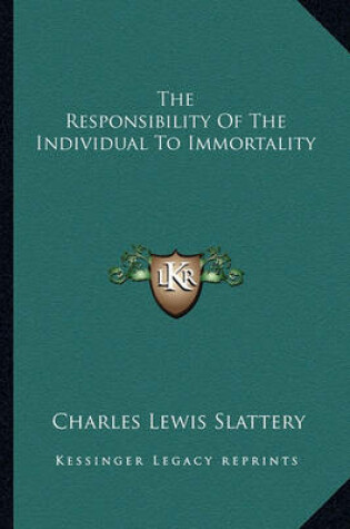 Cover of The Responsibility of the Individual to Immortality