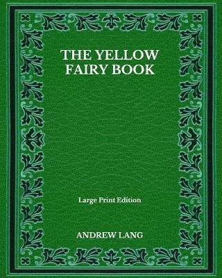 Book cover for The Yellow Fairy Book - Large Print Edition