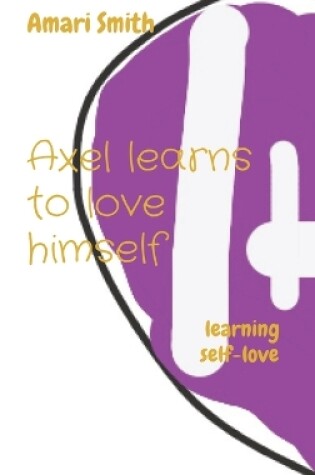 Cover of Axel learns to love himself