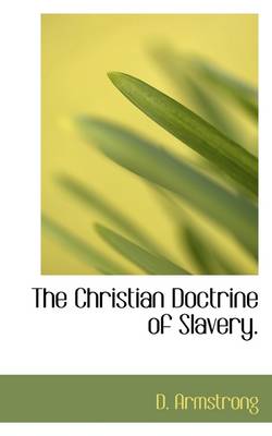 Book cover for The Christian Doctrine of Slavery.