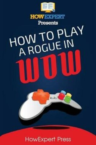 Cover of How to Play a Rogue in Wow