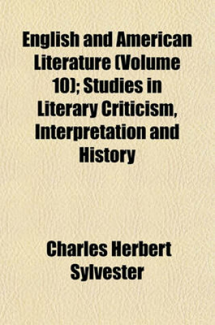 Cover of English and American Literature (Volume 10); Studies in Literary Criticism, Interpretation and History