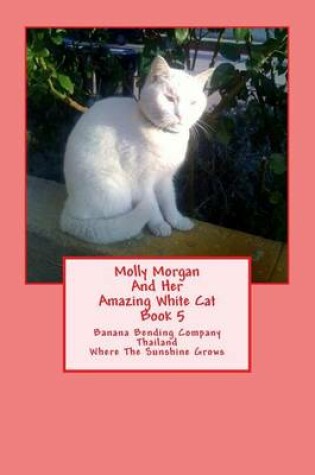 Cover of Molly Morgan and Her Amazing White Cat Book 5