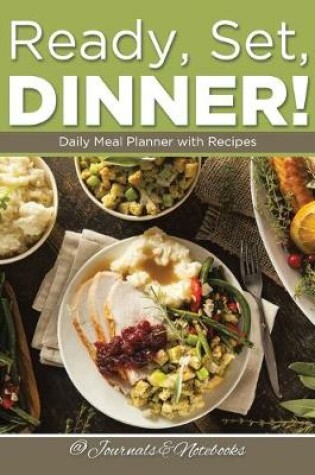 Cover of Ready, Set, Dinner! Daily Meal Planner with Recipes