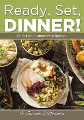 Cover of Ready, Set, Dinner! Daily Meal Planner with Recipes