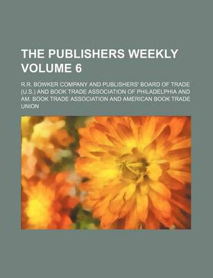 Book cover for The Publishers Weekly Volume 6